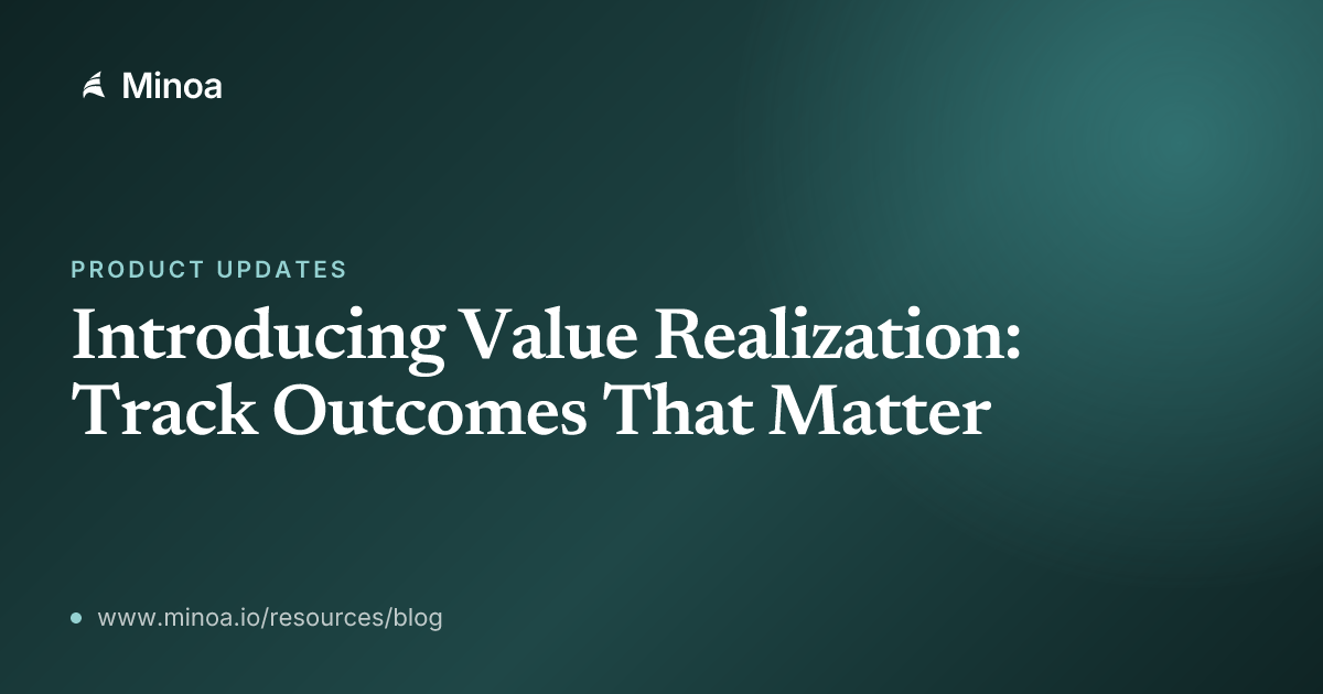 Introducing Value Realization: Track Outcomes That Matter | Minoa Blog
